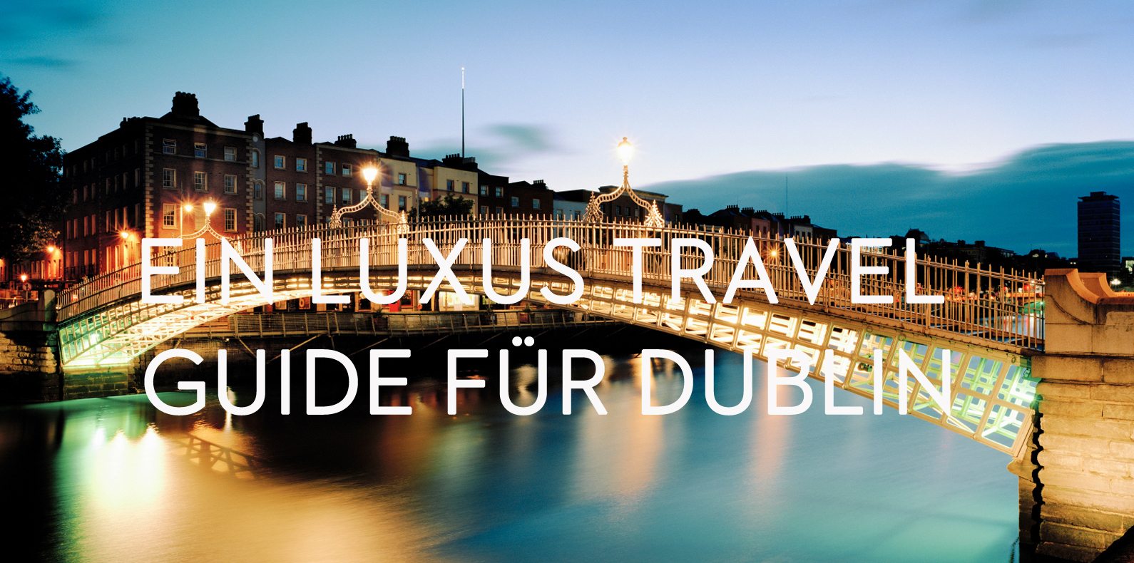 luxus-travel-guide-dublin
