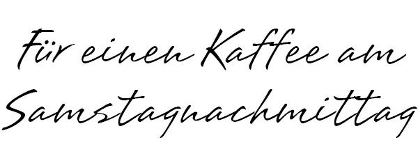 für einen Kaffee am Samstagnachmittag